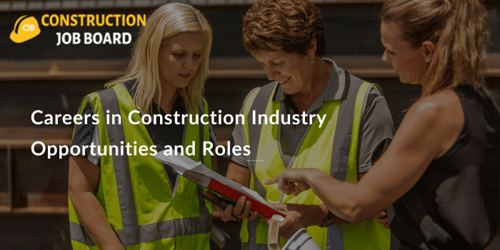 Careers in Construction Industry: Opportunities and Roles