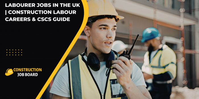 Labourer Jobs in the UK | Construction Labour Careers & CSCS Guide