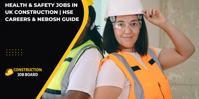 Health & Safety Jobs in UK Construction | HSE Careers & NEBOSH Guide
