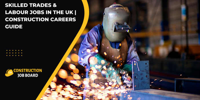 Skilled Trades & Labour Jobs in the UK | Construction Careers Guide