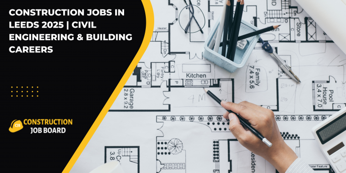Construction Jobs in Leeds 2025 | Civil Engineering & Building Careers | Construction Job Board UK