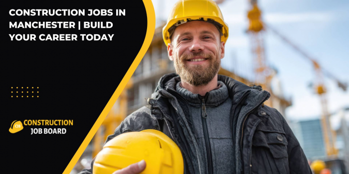 Construction Jobs in Manchester | Build Your Career Today