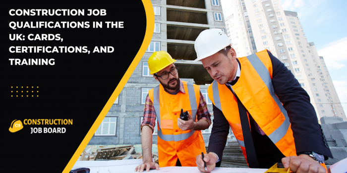 Construction Job Qualifications in the UK: Cards, Certifications, and Training