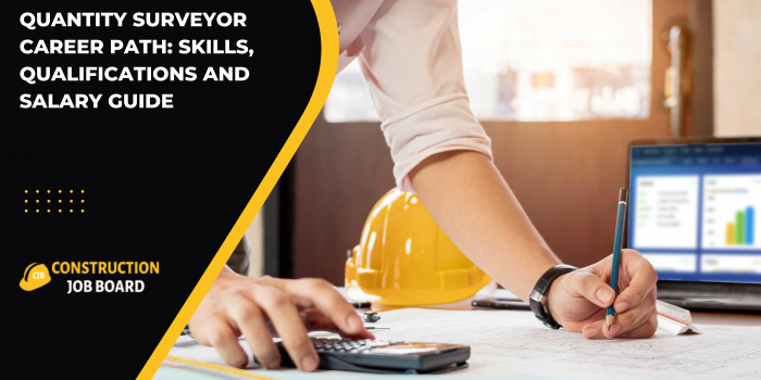 Quantity Surveyor Career Path: Skills, Qualifications and Salary Guide