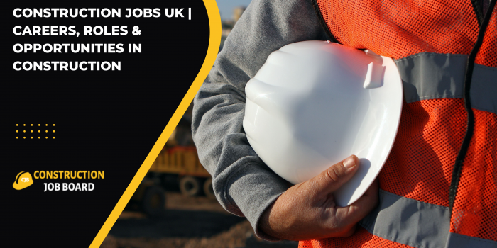 Construction Jobs UK | Careers, Roles & Opportunities in Construction
