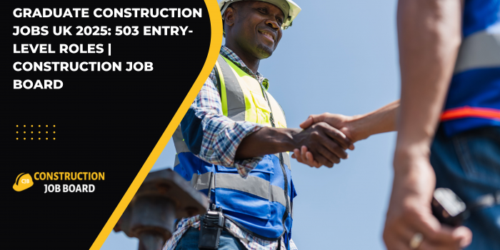 Graduate Construction Jobs UK 2025: 503 Entry-Level Roles | Construction Job Board