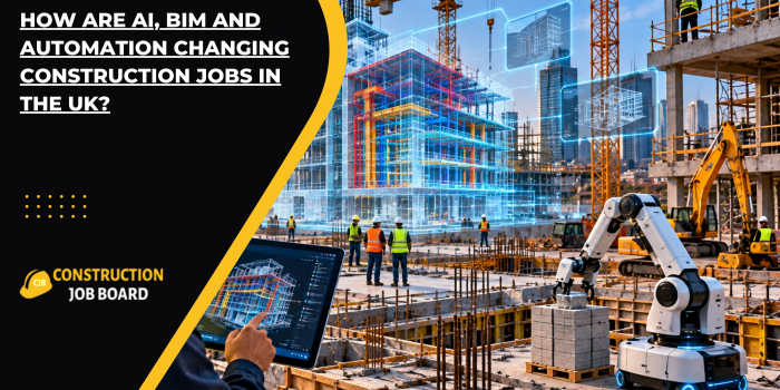 How Are AI, BIM and Automation Changing Construction Jobs in the UK?