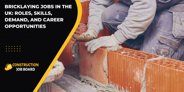 Bricklaying Jobs in the UK: Roles, Skills, Demand, and Career Opportunities