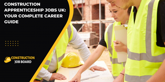 Construction Apprenticeship Jobs UK: Your Complete Career Guide