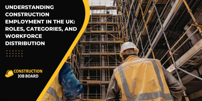 Understanding Construction Employment in the UK: Roles, Categories, and Workforce Distribution
