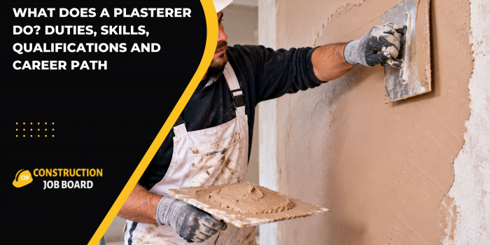 What Does a Plasterer Do? Duties, Skills, Qualifications and Career Path