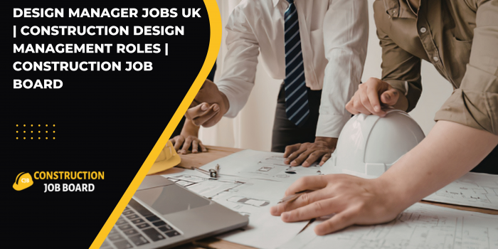 Design Manager Jobs UK | Construction Design Management Roles | Construction Job Board
