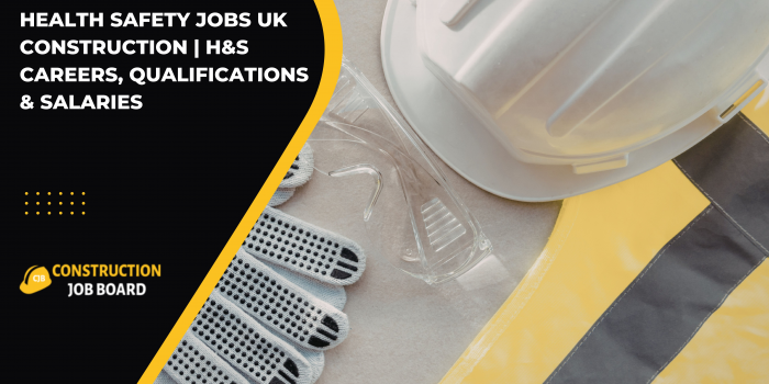 Health Safety Jobs UK Construction | H&S Careers, Qualifications