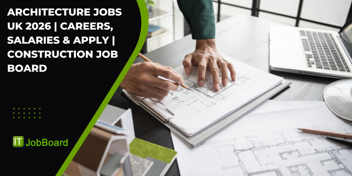 Architecture Jobs UK 2026 | Careers, Salaries & Apply | Construction Job Board