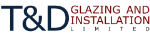T&D Glazing and Installation Limited